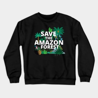 Save the Amazon Forest. Environmentalist Crewneck Sweatshirt